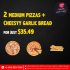 Any 2 Medium Pizza + Cheesy Garlic Bread
